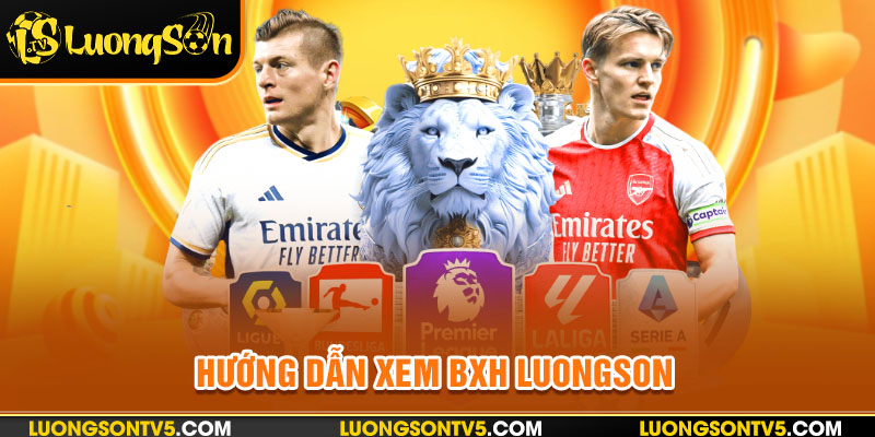 Hướng dẫn chi tiết xem bxh tại Luongson